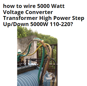 كيفية توصيل محول جهد 5000 وات بمحول طاقة عالية لأعلى / لأسفل 5000 وات 110-220؟