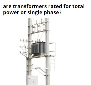هل المحولات مصنفة للطاقة الكلية أم أحادية الطور؟