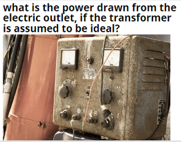ما هي الطاقة المسحوبة من مأخذ التيار الكهربائي، إذا افترضنا أن المحول مثالي؟